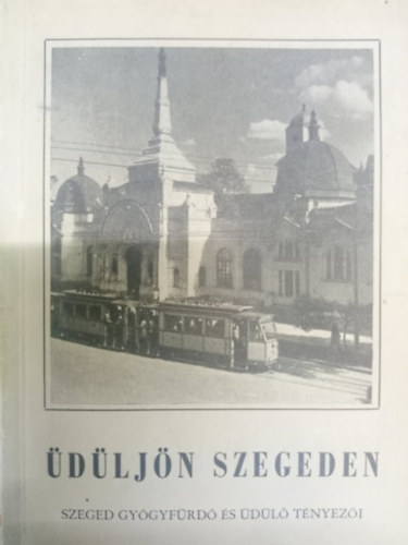 �d�lj�n Szegeden - Szeged gy�gyf�rd� �s �d�l�i t�nyez�i