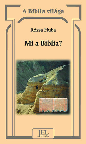 Mi a Biblia? - Bevezet�s a Biblia ismeret�be