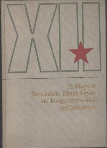 A Magyar Szocialista Munksprt XII. kongresszusnak jegyzknyve