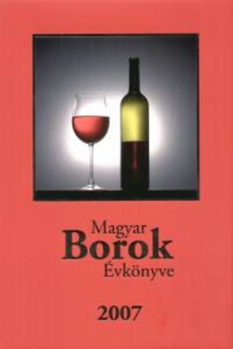 Szerk.: Kele Istvn - Magyar borok vknyve 2007.
