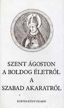 Szent goston - A boldog letrl-A szabad akaratrl