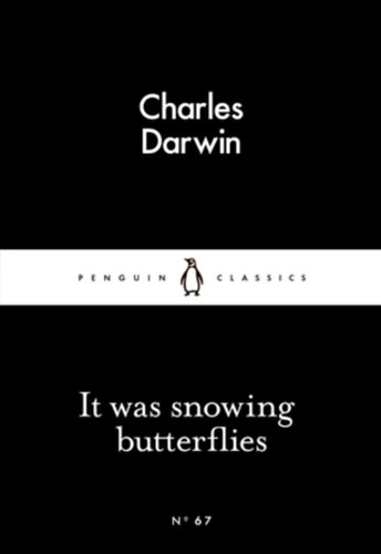 Charles Darwin - It Was Snowing Butterflies