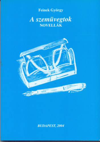 A szemvegtok. Novellk, 1994-1995 (Dediklt)