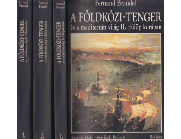 Fernand Braudel - A Fldkzi-tenger s a mediterrn vilg II.Flp korban I-III.