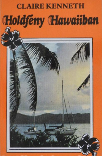 Holdfny Hawaiiban - (A Neonfny a Nlus felett s a Mjus Manhattanban cm knyvek folytatsa)