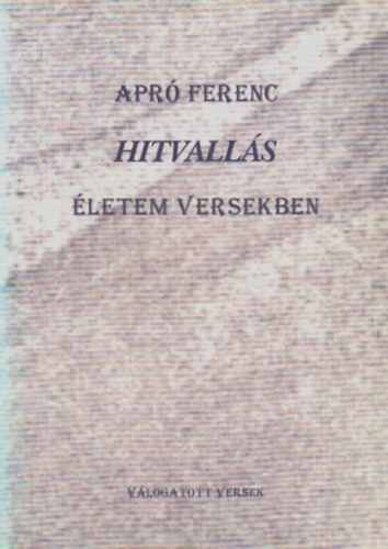 Hitvall�s - �letem versekben.