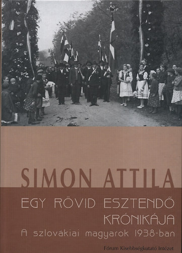 Egy rvid esztend krnikja - A szlovkiai magyarok 1938-ban