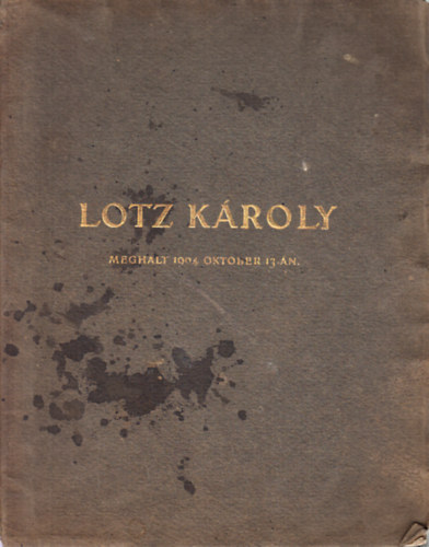 Lotz Kroly (meghalt 1904. oktber 13-n)- emlkfzet
