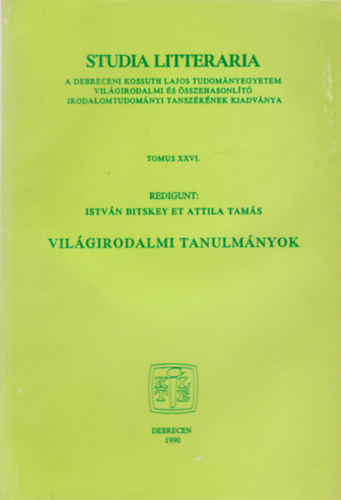 Istvn Bitskey et Attila Tams - Vilgirodalmi tanulmnyok Tomus XXVI.
