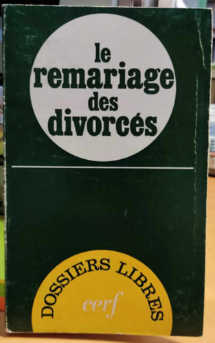 L. Dingemans, P. Hayoit, J. Natalis P. Bourgy - Le remariage des divorcs pour une attitude nouvelle de l'glise
