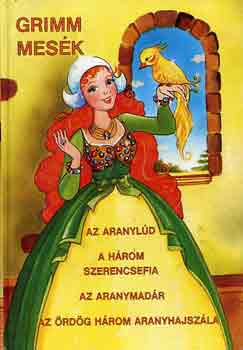 Grimm mesék (Az aranylúd-A három szerencsefia-Az aranymadár-Az ördög 3