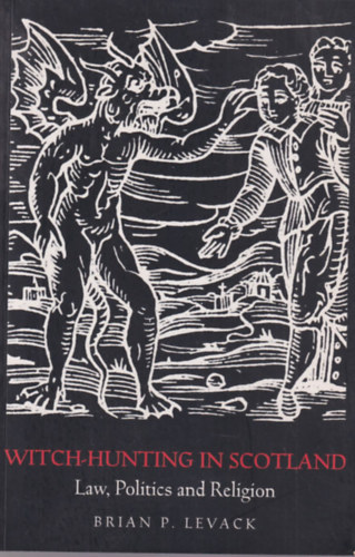 Brian P. Levack - Witch-Hunting in Scotlan - Law, Politics and Religion