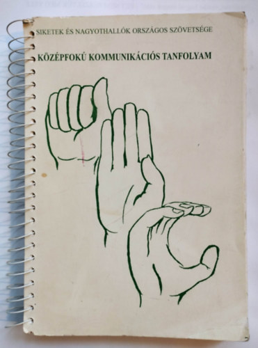 Kzpfok kommunikcis tanfolyam - jegyzet (Siketek s Nagyothallk Orszgos Szvetsge)
