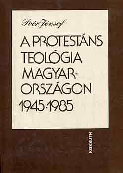 Por Jzsef - A protestns teolgia Magyarorszgon 1945-1985