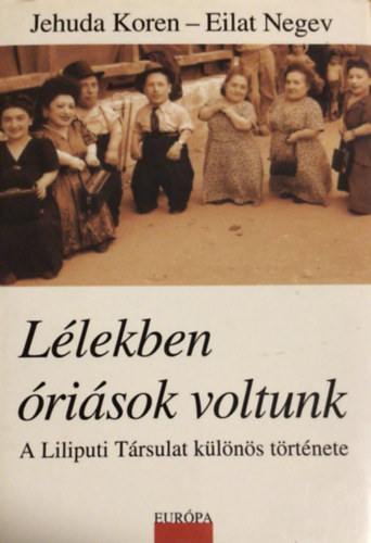 Eilat Negev Jehuda Koren - Llekben risok voltunk (A Liliputi Trsulat klns trtnete)