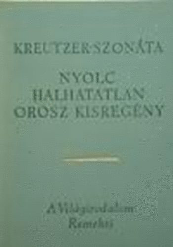 Kreutzer-szon�ta - Nyolc halhatatlan orosz kisreg�ny (K�zte: Dosztojevszkij - Feh�r �jszak�k)