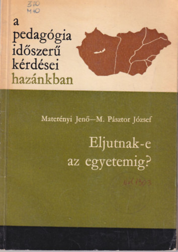 Eljutunk-e az egyetemig? - A pedaggia idszer krdsei haznkban