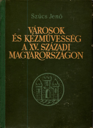 V�rosok �s k�zm�vess�g a XV. sz�zadi Magyarorsz�gon