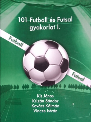 101 Futball s Futsal gyakorlat I.