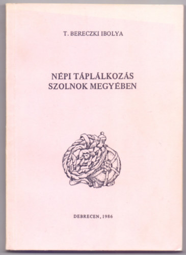 Npi tpllkozs Szolnok megyben (Studia Folkloristica et Ethnographica)