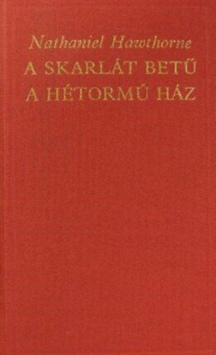 A skarlt bet (The Scarlet Letter) - A htorm hz (The House of the Seven Gables) - 2m egy ktetben