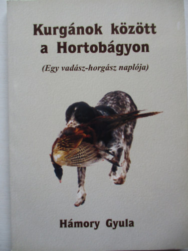 Kurgnok kztt a Hortobgyon - Egy vadsz-horgsz naplja