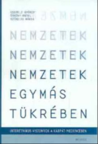 Nemzetek egyms tkrben. Interetnikus viszonyok a Krpt-medencben