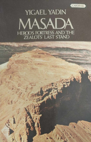 Masada - Hero's Fortress and the Zealots' last Stand