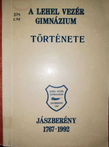 Csomor Jzsefn  (szerk.) - A Lehel Vezr Gimnzium trtnete (Jszberny, 1767-1992)