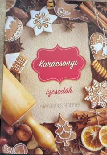 Karácsonyi ízcsodák - Hangulatos receptek