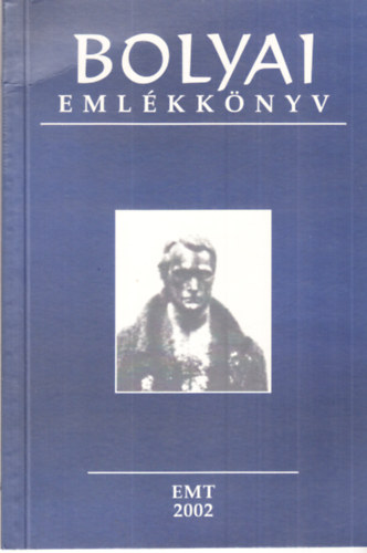 Bolyai-eml�kk�nyv (Bolyai J�nos sz�let�s�nek 200. �vfordul�j�ra)