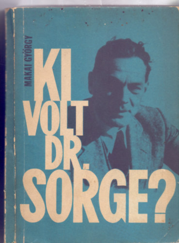 Ki volt dr. Sorge? (T�rk�ppel, k�pekkel)