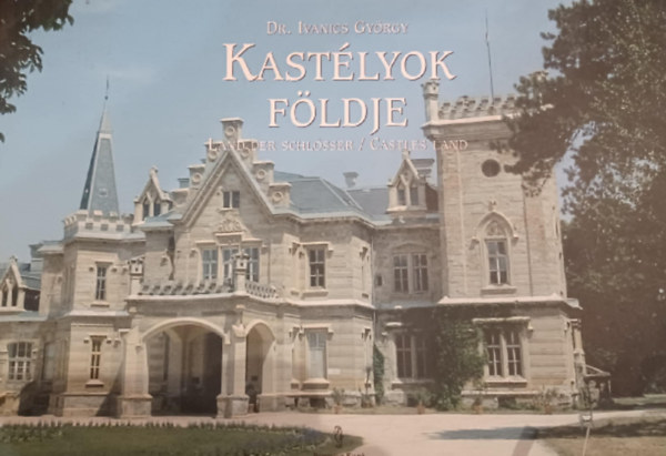 Dr. Ivanics György - Kastélyok földje - Land der schlösser/Castles land