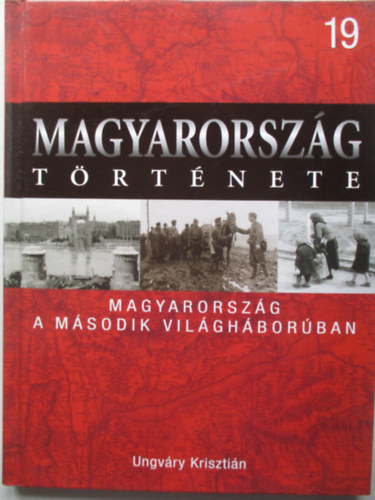 Magyarorsz�g a m�sodik vil�gh�bor�ban (Magyarorsz�g t�rt�nete 19)