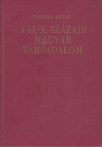 A IX-X. Szzadi Magyar Trsadalom. 12 kppel.