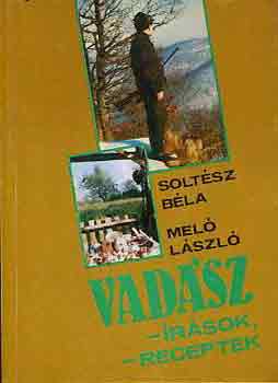 Soltsz Bla-Mel Lszl - Vadsz-rsok,-receptek