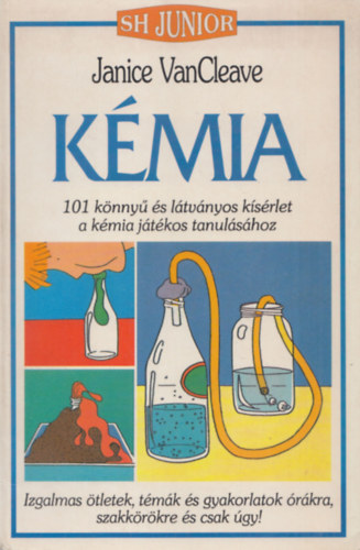 Kmia (101 knny s ltvnyos ksrlet a kmia jtkos tanulshoz) (SH Junior)