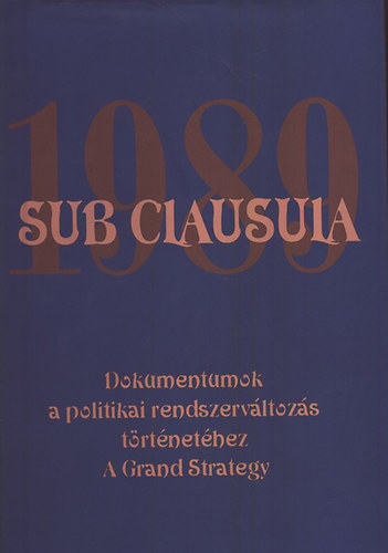 Sub Clausula 1989- Dokumentumok a politikai rendszerv�ltoz�s...