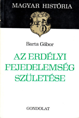 Az erd�lyi fejedelems�g sz�let�se