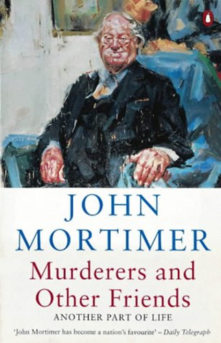 John Mortimer - Murderers and other friends