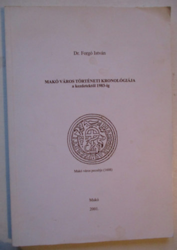 Mak� v�ros t�rt�neti kronol�gi�ja a kezdetekt�l 1983-ig