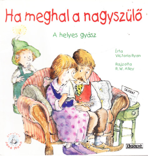 Ha meghal a nagyszl - A helyes gysz