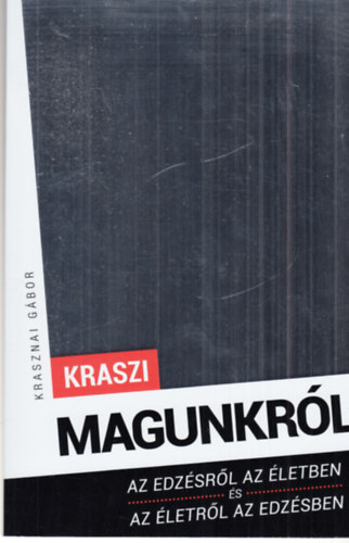 Krasznai Gbor - Magunkrl (Az edzsrl az letben s az letrl az edzsben)