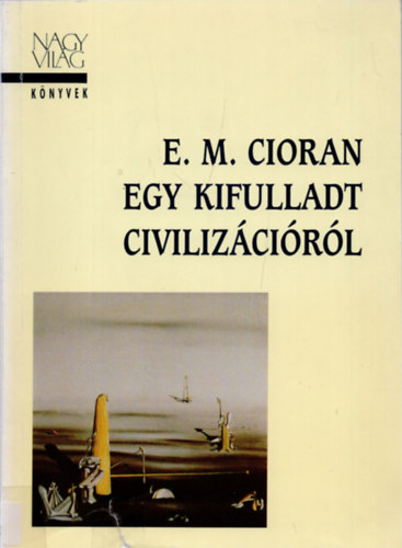 E. M. Cioran - Egy kifulladt civilizcirl