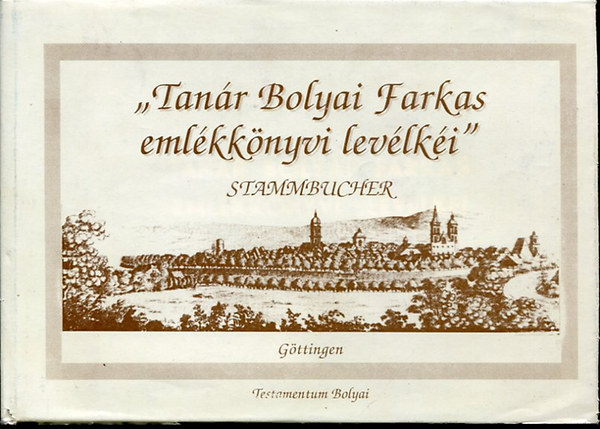 "Tanr Bolyai Farkas emlkknyvi levlki" 1795-1799