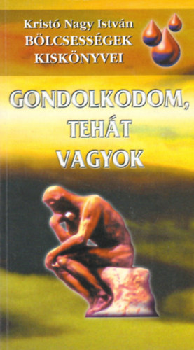 B�lcsess�gek kisk�nyvei - Gondolkodom, teh�t vagyok