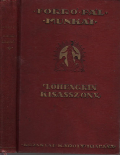 Lohengrin kisasszony (Forró Pál munkái gyűjteményes kiadás)