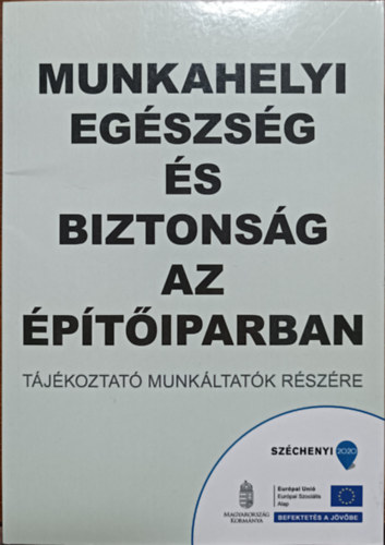 Munkahelyi eg�szs�g �s biztons�g az �p�t�iparban - T�j�koztat� munk�ltat�k r�sz�re