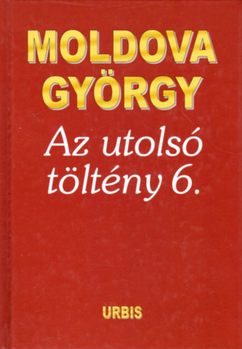 Moldova Gyrgy - Az utols tltny 6.