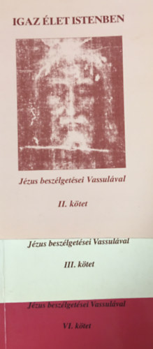 Vassula - Igaz let Istenben - Jzus beszlgetsei Vassulval II., III., VI. (3 ktet)